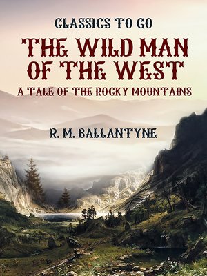 cover image of The Wild Man of the West a Tale of the Rocky Mountains